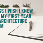 10 Things I Wish I Knew Before My First Year in the Architecture Program